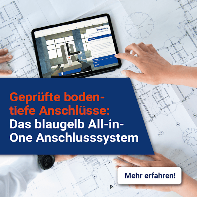 Geprüfte bodentiefe Anschlüsse: Das blaugelb All-in-One Anschlusssystem